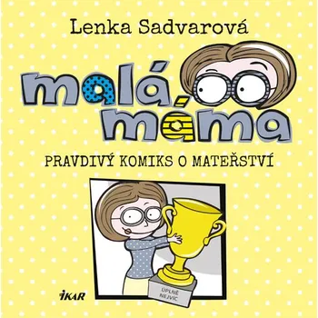 Malá máma: Pravdivý komiks o mateřství - Lenka Sadvarová (2017, pevná bez přebalu lesklá) Malá máma: Pravdivý komiks o mateřství - Lenka Sadvarová (2017, pevná bez přebalu lesklá)