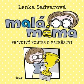 Malá máma: Pravdivý komiks o mateřství - Lenka Sadvarová (2017, pevná bez přebalu lesklá)