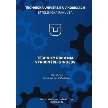 Techniky riadenia výrobných strojov - Demeč, Peter; Svetlík, Jozef