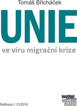 Unie ve víru migrační krize - Tomáš Břicháček (2016, brožovaná)