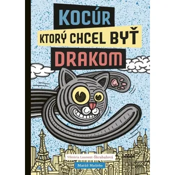 Kniha Kocúr, ktorý chcel byť drakom - Viktória Laurent-Škrabalová, Matúš Maťátko (E-Kniha)