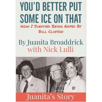 Učebnice You'd Better Get Some Ice on That: Juanita's Story – Juanita Broaddrick,Nick Lulli (EN)