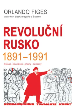 Revoluční Rusko 1891-1991: Historie, souvislosti, příčiny, důsledky - Orlando Figes (2018, pevná)