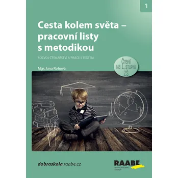Český jazyk Cesta kolem světa: Pracovní listy s metodikou: Rozvoj čtenářství a práce s textem - Jana Rohová (2019, brožovaná)