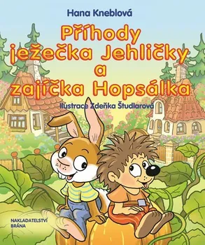 Pohádka Příhody ježečka Jehličky a zajíčka Hopsálka - Hana Kneblová (2018, pevná)