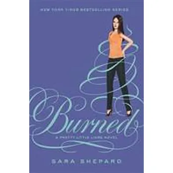 Burned - Pretty Little Liars - Sara Shepard