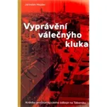 Vyprávění válečnýho kluka - Jaroslav…