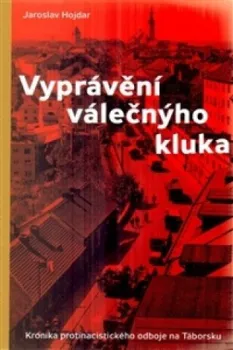 Literární cestopis Vyprávění válečnýho kluka - Jaroslav Hojdar