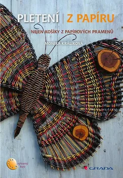 Pletení z papíru: Nejen košíky z papírových pramenů - Monika Králiková (2020, vázaná) 