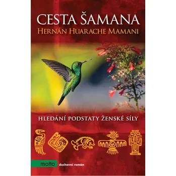Cesta šamana: Hledání podstaty ženské…