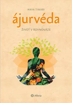 Ájurvéda: Život v rovnováze - Tiwari Maya (2020, brožovaná)