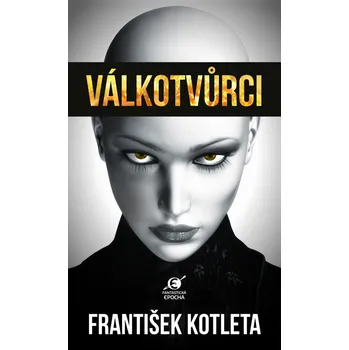 Válkotvůrci - František Kotleta (2020, brožovaná)