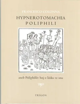 Hypnerotomachia Poliphili aneb Poliphilův boj o lásku ve snu - Francesco Colonna (2020, pevná)