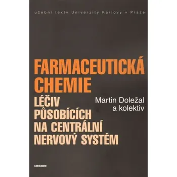 Farmaceutická chemie léčiv působících na centrální nervový systém - Martin Doležal a kol. (2016, brožovaná)