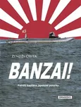 Banzai!: Paměti kapitána japonské…