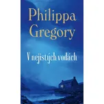 V nejistých vodách - Philippa Gregory…