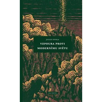 Vzpoura proti modernímu světu – Julius Evola (2020, vázaná)