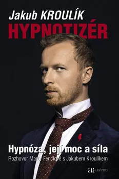 Hypnotizér: Hypnóza, její moc a síla - Jakub Kroulík (2020, vázaná)