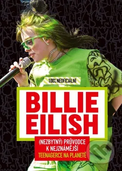Literární biografie Billie Eilish: Nezbytný průvodce k nejznámější teenagerce na planetě - Egmont ČR (2020, pevná)