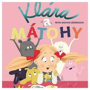 Pohádka Klára a&nbsp;mátohy - Petra Nagyová-Džerengová