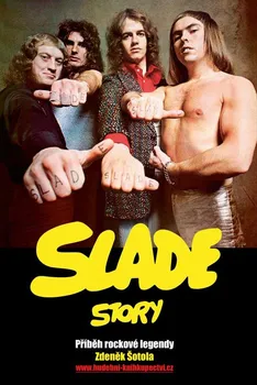 Kniha Slade Story: Příběh rockové legendy - Zdeněk Šotola (2017) [E-kniha]