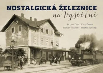 Technika Nostalgická železnice na Vysočině - Richard Cila a kol. (2020, vázaná)