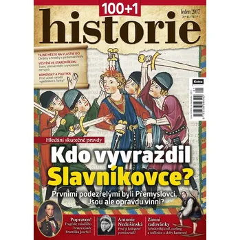 Časopis 100+1 historie 1/2017 - Kdo vyvraždil Slavníkovce?
