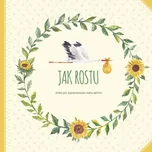 Jak rostu: Kniha pro zaznamenávání mého…