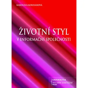 Životní styl v informační společnosti - Karolína Kolesárová (2016, brožovaná)