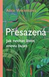 Přesazená: Jak nechat život znovu bujet…