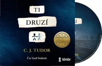 Ti druzí - C. J. Tudor (čte Vasil Fridrich) [CDmp3]