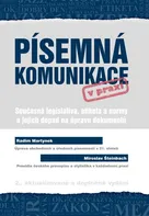 Písemná komunikace v praxi: Současná legislativa, etiketa a normy a jejich dopad na úpravu dokumentů - Radim Martynek (2020, brožovaná)