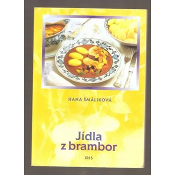 Jídla z brambor Hana Šmáliková kniha