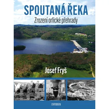 Spoutaná řeka: Zrození Orlické přehrady…