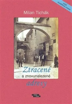 Ztracené a znovunalezené adresy - Milan Tichák (2021, pevná)