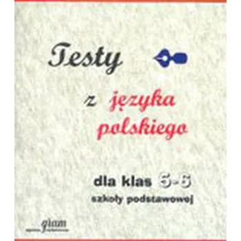 Cizí jazyk Testy z języka polskiego dla klas 5-6 szkoły podstawowej - Czułowska Barbara