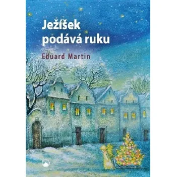 Ježíšek podává ruku - Martin Eduard (2020, brožovaná)