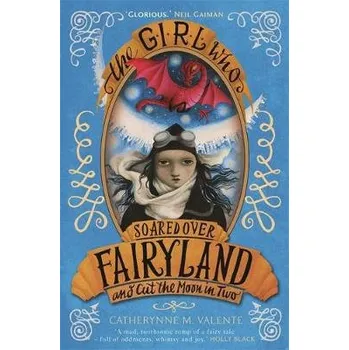 Cizí jazyk Girl Who Soared Over Fairyland and Cut the Moon in Two - Valente, Catherynne M.