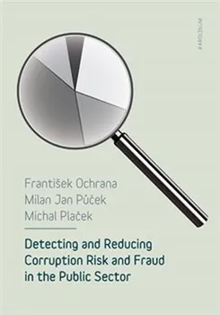 Detecting and Reducing Corruption Risk and Fraud in the Public Sector - František Ochrana a kol. [EN] (2018, brožovaná)