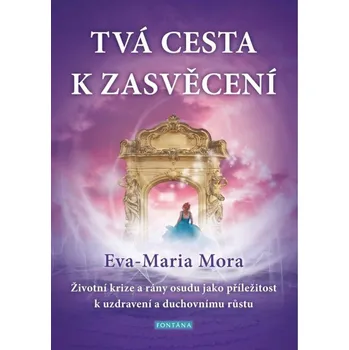 Kniha Tvá cesta k zasvěcení - Eva-Maria Mora