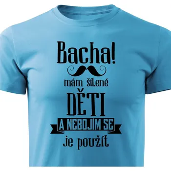 Pánské tričko Pánské tričko Bacha, mám šílené děti Barva: Tyrkysová, Velikost: XL