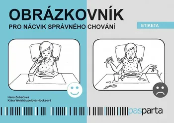 Obrázkovník pro nácvik správného chování: Etiketa - Hana Zobačová, Klára Weishäupelová-Hockeová (2018, kroužková)