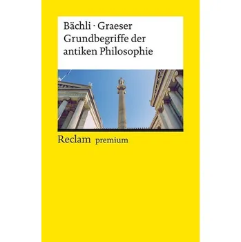 Grundbegriffe der antiken Philosophie - Bächli, Andreas