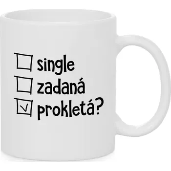 Hrnek - Single, zadaná nebo prokletá? Barva: Bílá