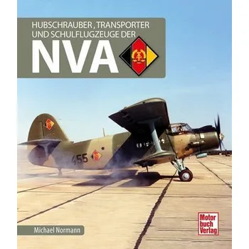 Hubschrauber, Transporter und Schulflugzeuge der NVA - Normann, Michael