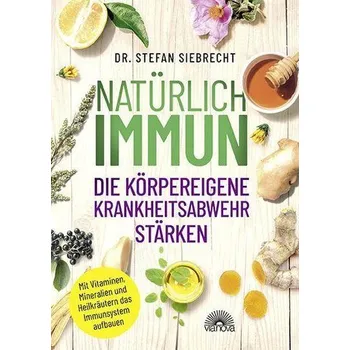 Natürlich Immun - die körpereigene Krankheitsabwehr stärken - Siebrecht, Stefan