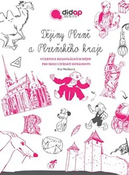 Dějepis Dějiny Plzně a Plzeňského kraje: Učebnice regionálních dějin pro školy i zvídavé domácnosti - Eva Mušková (2020, brožovaná)
