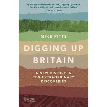 Cizojazyčná kniha Digging Up Britain - Pitts, Mike