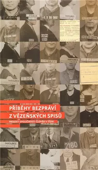 Příběhy bezpráví - z vězeňských spisů: Projekt Společnosti Člověk v tísni - Člověk v tísni (2007, brožovaná)