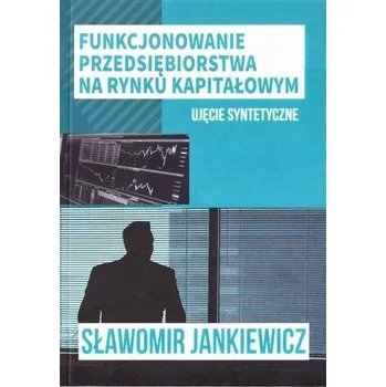 Funkcjonowanie przedsiębiorstwa na rynku... - Stanisław Jankiewicz